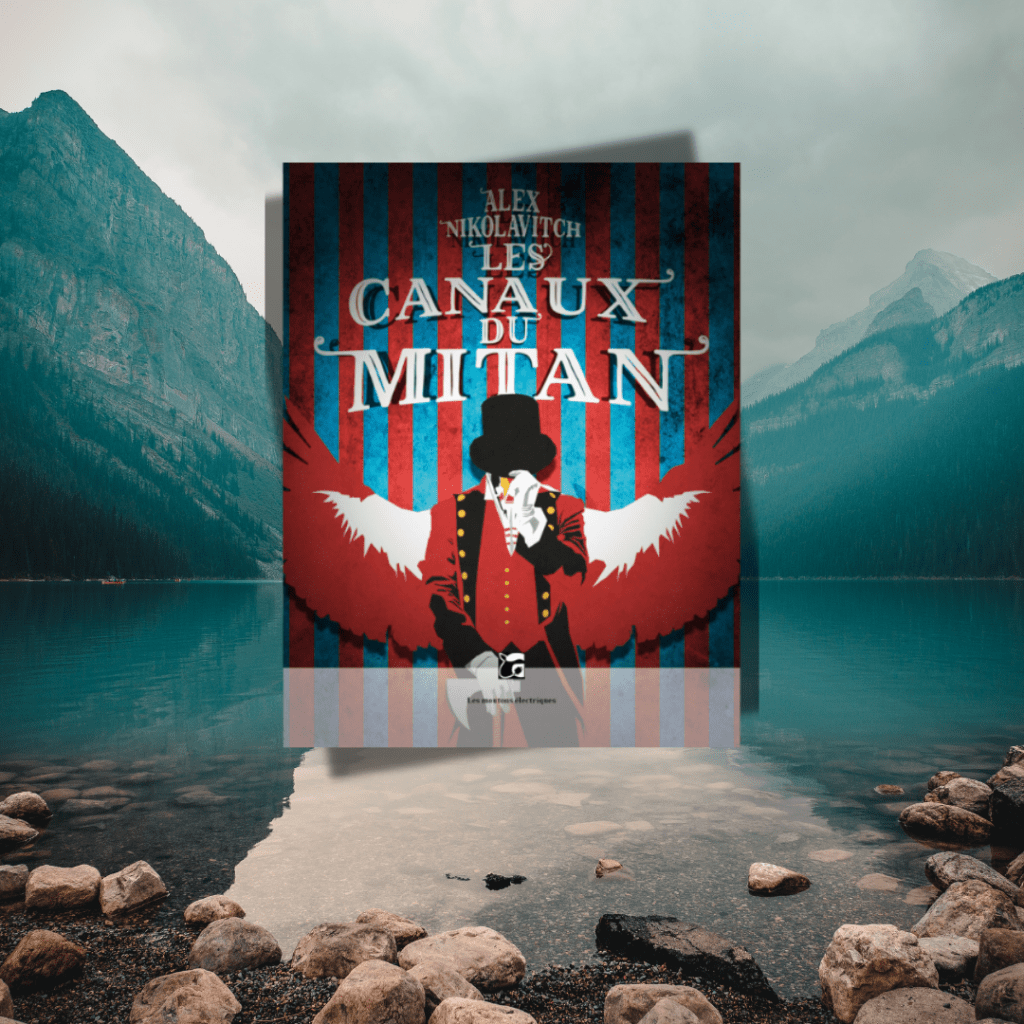 Les canaux du Mitan d&rsquo;Alex&nbsp;Nikolavitch