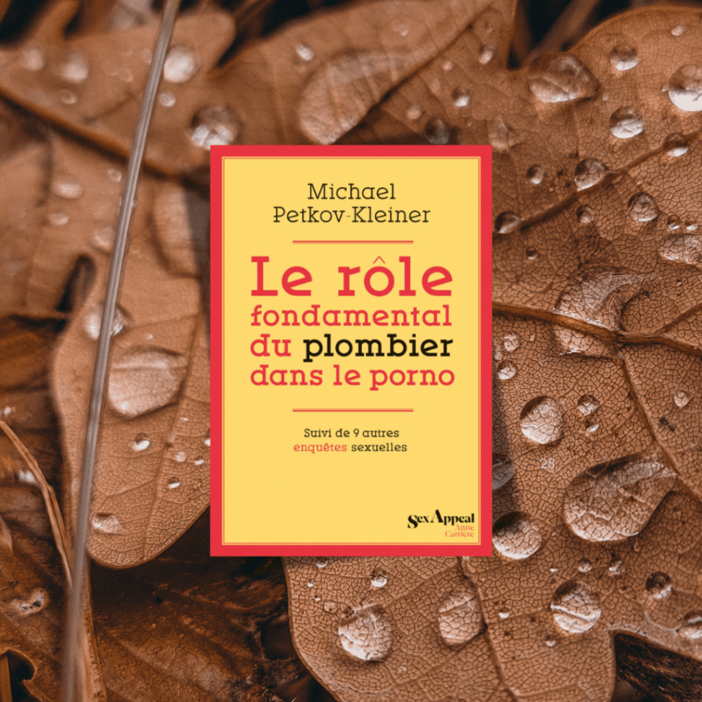 Le rôle fondamental du plombier dans le porno de Michael&nbsp;Petkov-Kleiner